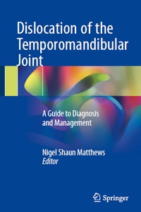 Dislocation of the Temporomandibular Joint: A Guide to Diagnosis and Management