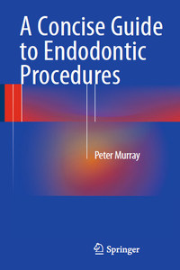 A Concise Guide to Endodontic Procedures