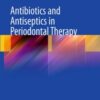 Antibiotics and Antiseptics in Periodontal Therapy