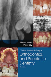 Clinical Problem Solving in Dentistry: Orthodontics and Paediatric Dentistry, 3rd Edition