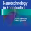 Nanotechnology in Endodontics: Current and Potential Clinical Applications