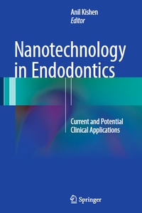 Nanotechnology in Endodontics: Current and Potential Clinical Applications