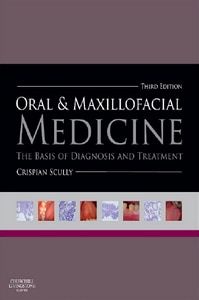 Oral and Maxillofacial Medicine: The Basis of Diagnosis and Treatment, 3rd Edition