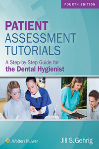 Patient Assessment Tutorials: A Step-By-Step Guide for the Dental Hygienist, 4th Edition