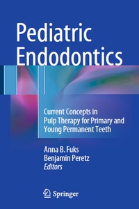 Pediatric Endodontics: Current Concepts in Pulp Therapy for Primary and Young Permanent Teeth