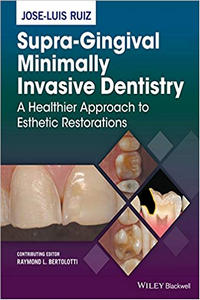 Supra-Gingival Minimally Invasive Dentistry: A Healthier Approach to Esthetic Restorations