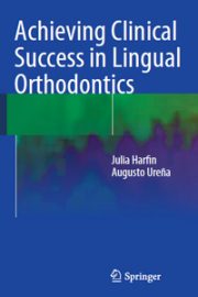 Achieving Clinical Success in Lingual Orthodontics