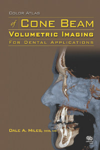 Color Atlas of Cone Beam Volumetric Imaging for Dental Applications