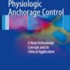 Physiologic Anchorage Control: A New Orthodontic Concept and its Clinical Application