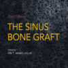 The Sinus Bone Graft, 3rd Edition