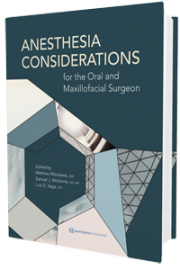 Anesthesia Considerations for the Oral and Maxillofacial Surgeon