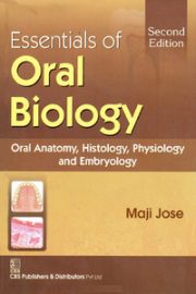 Essentials of Oral Biology: Oral Anatomy, Histology, Physiology and Embryology, 2nd Edition