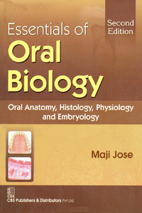 Essentials of Oral Biology: Oral Anatomy, Histology, Physiology and Embryology, 2nd Edition