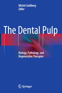 The Dental Pulp: Biology, Pathology, and Regenerative Therapies