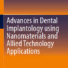 Advances in Dental Implantology using Nanomaterials and Allied Technology Applications