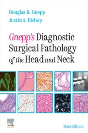Gnepp’s Diagnostic Surgical Pathology of the Head and Neck, 3rd Edition