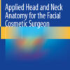 Applied Head and Neck Anatomy for the Facial Cosmetic Surgeon