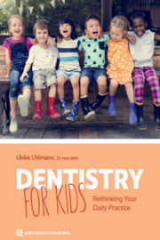 Dentistry for Kids: Rethinking Your Daily Practice