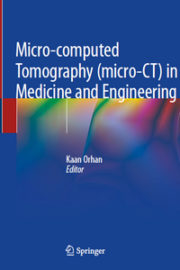 Micro-computed Tomography (micro-CT) in Medicine and Engineering