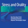 Stress and Orality: New Data About Teeth Clenching & Outcomes, Migraine, Fibromyalgia, Fatigue