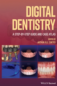 Digital Dentistry: A Step-by-Step Guide and Case Atlas