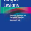 Tongue Lesions: Diagnostic Challenges and Therapeutic Strategies
