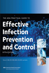 The ADA Practical Guide to Effective Infection Prevention and Control, Fifth Edition