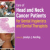 Care of Head and Neck Cancer Patients for Dental Hygienists and Dental Therapists