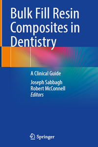 Bulk Fill Resin Composites in Dentistry: A Clinical Guide