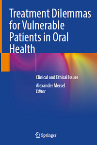 Treatment Dilemmas for Vulnerable Patients in Oral Health: Clinical and Ethical Issues