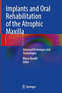 Implants and Oral Rehabilitation of the Atrophic Maxilla