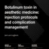 Botulinum Toxin in Aesthetic Medicine: Injection Protocols and Complication Management