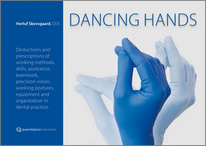 Dancing Hands Deductions and prescriptions of working methods, skills, assistance, teamwork, precision vision, working postures, equipment and organization in dental practice.