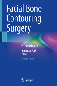 Facial Bone Contouring Surgery A Practical Guide, 2nd Edition