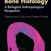 Bone Histology: A Biological Anthropological Perspective, 2nd Edition