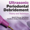 Ultrasonic Periodontal Debridement: Theory and Technique, 2nd Edition