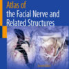 Atlas of the Facial Nerve and Related Structures